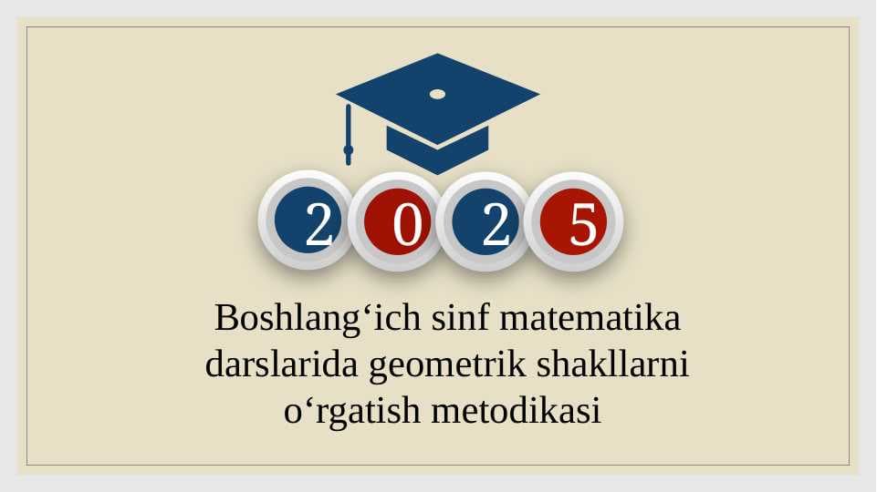 Boshlangʻich sinf matematika darslarida geometrik shakllarni oʻrgatish metodikasi11