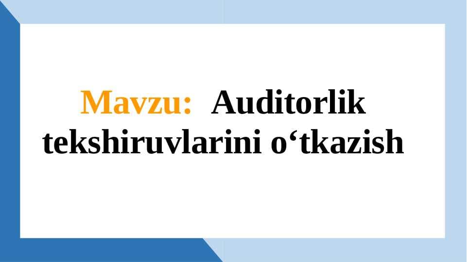 Auditorlik tekshiruvlarini o‘tkazish