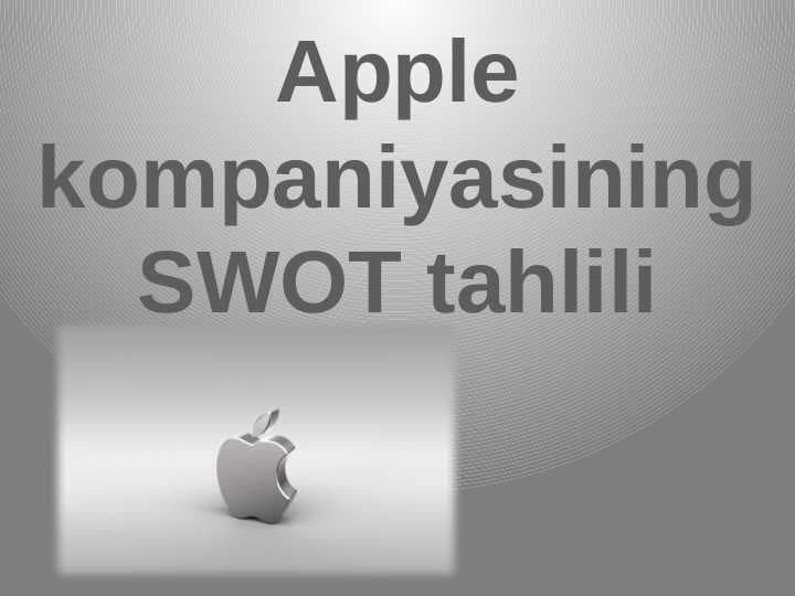 Apple kompaniyasining SWOT tahlili