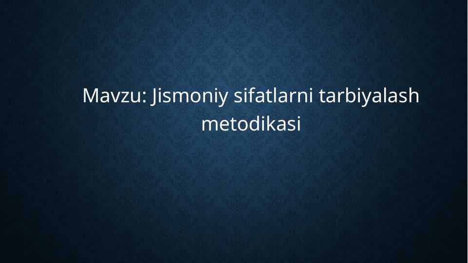 Jismoniy sifatlarni tarbiyalash metodikasi