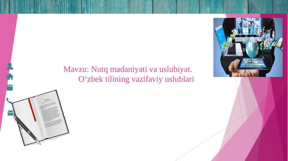 Nutq madaniyati va uslubiyat. O‘zbek tilining vazifaviy uslublari