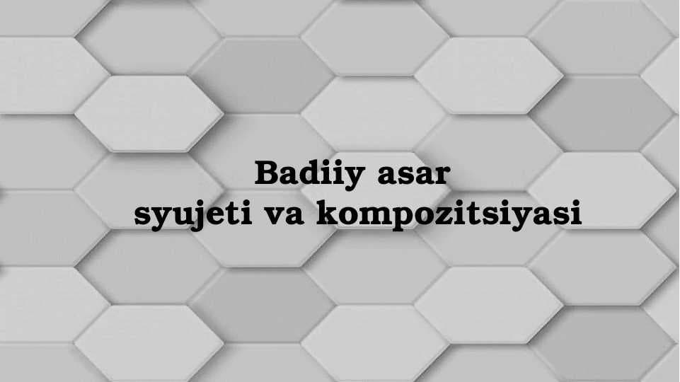 Badiiy asar  syujeti va kompozitsiyasi