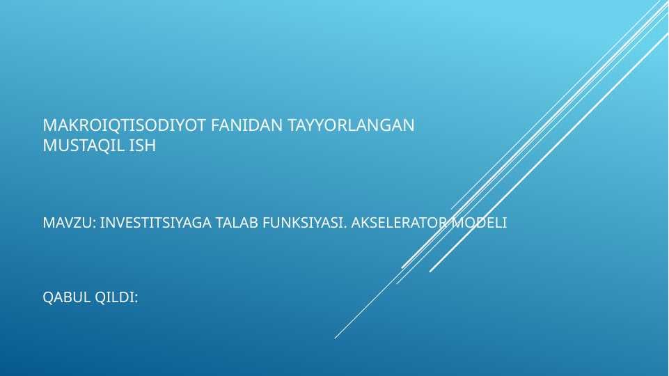 INVESTITSIYAGA TALAB FUNKSIYASI. AKSELERATOR MODELI (SLAYD)