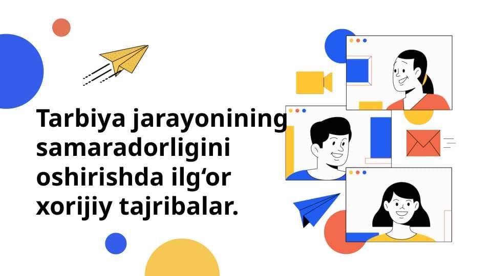 Tarbiya jarayonining samaradorligini oshirishda ilg‘or xorijiy tajribalar.