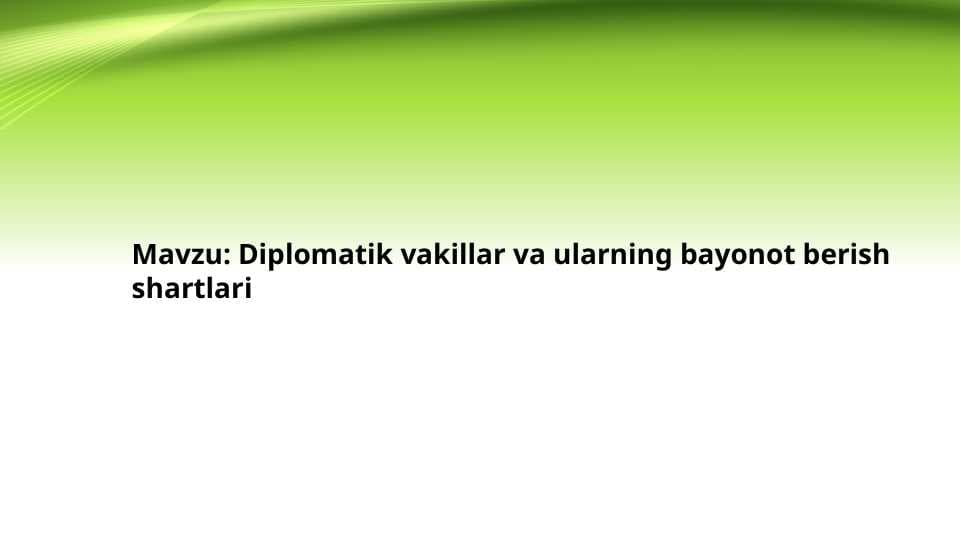 Diplomatik vakillar va ularning bayonot berish shartlari Diplomatik vakillar va ularning bayonot berish shartlari