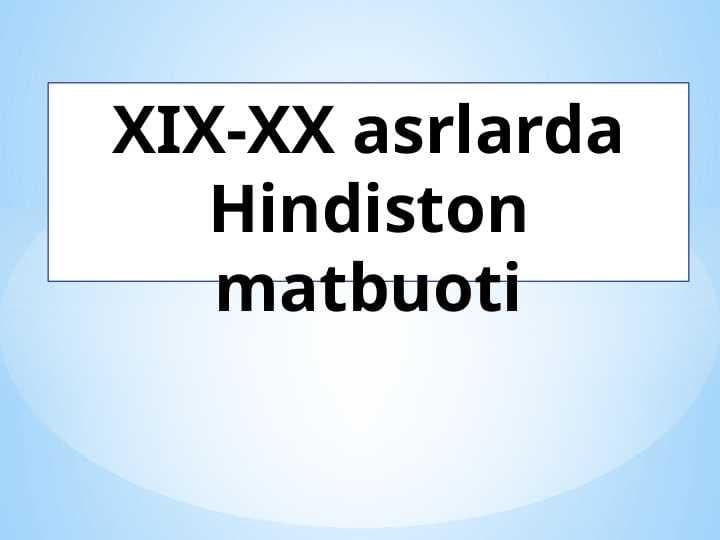 Hindiston matbuoti tarixi . XIX-XX asrlarda Hindiston matbuoti