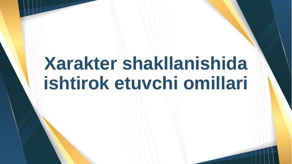 Xarakter shakllanishida ishtirok etuvchi omillari