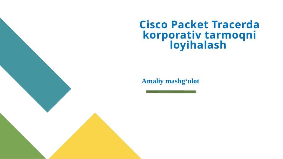 Cisco Packet Tracerda korporativ tarmoqni loyihalash