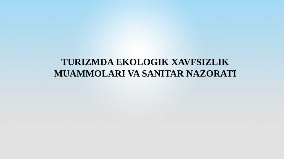 TURIZMDA EKOLOGIK XAVFSIZLIK MUAMMOLARI VA SANITAR NAZORATI