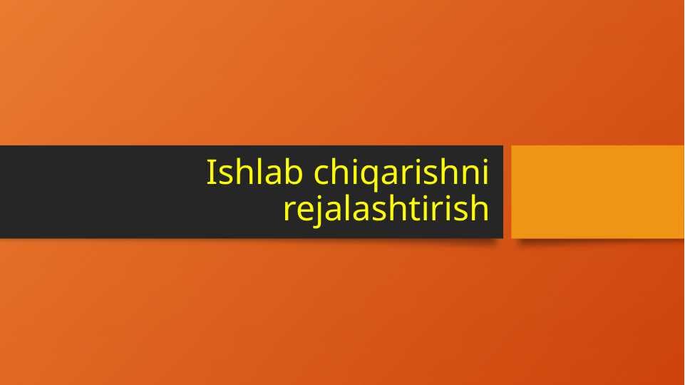 Ishlab chiqarishni rejalashtirish