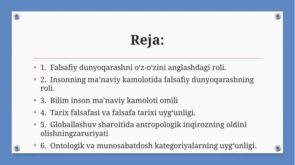 Falsafiy dunyoqarashni o‘z-o‘zini anglashdagi roli. Insonning ma’naviy kamolotida falsafiy dunyoqarashning roli.