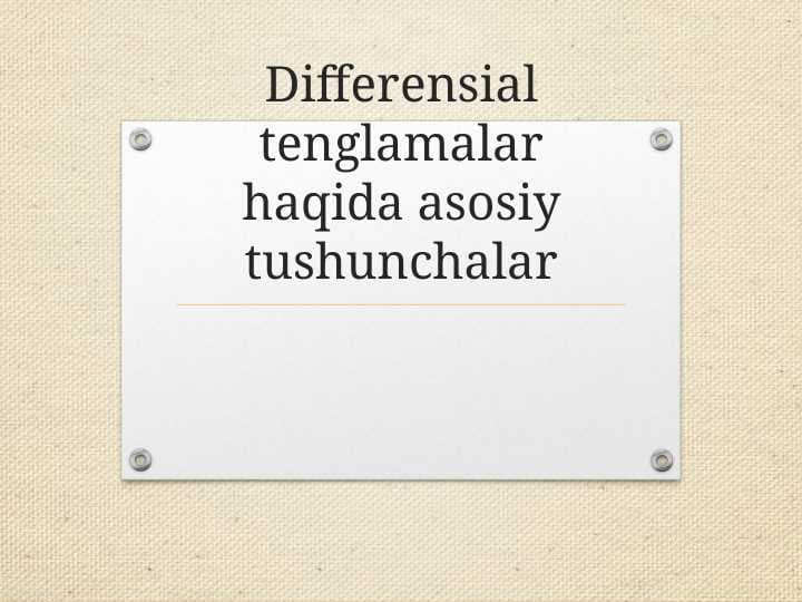 Differensial tenglamalar haqida asosiy tushunchalar