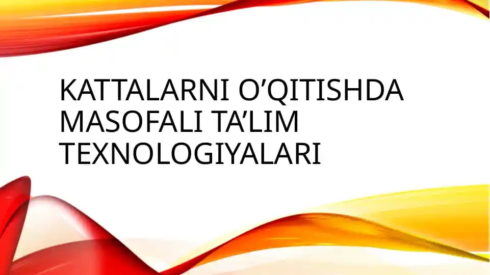Kattalarni O'qitishda Masofali Ta'lim Texnologiyalari
