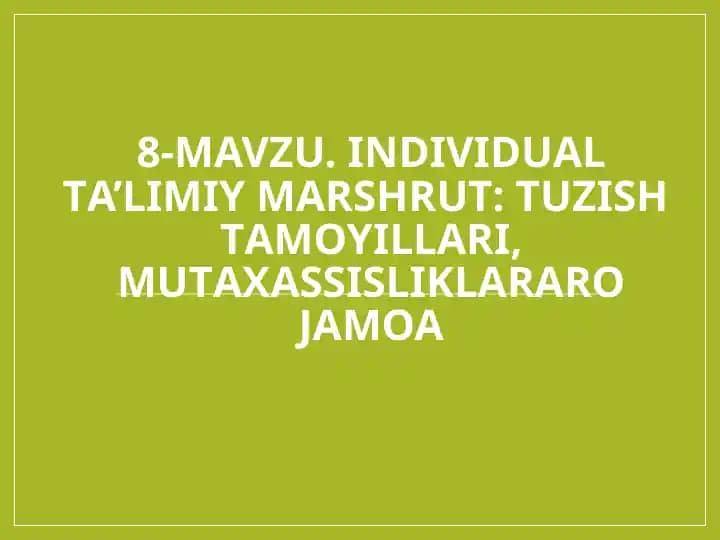 INDIVIDUАL TА’LIMIY MАRSHRUT TUZISH TАMOYILLАRI