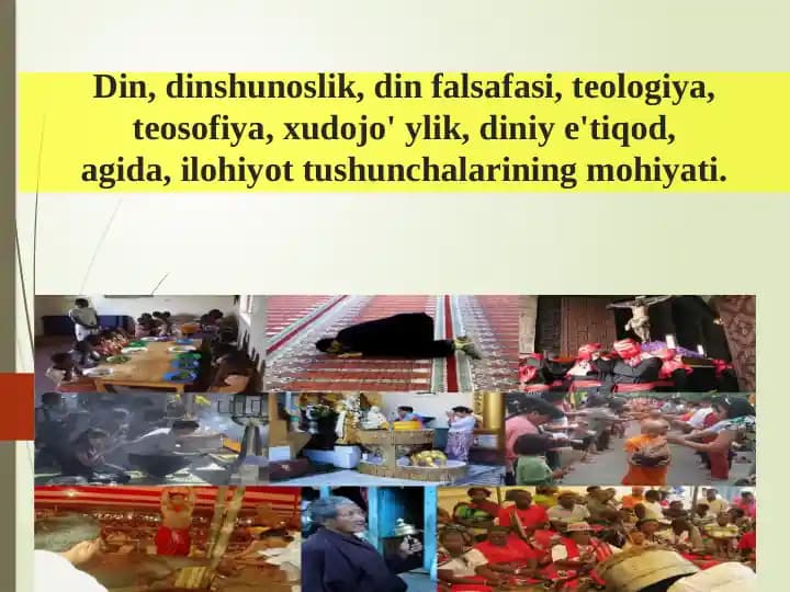 Din, dinshunoslik, din falsafasi, teologiya, teosofiya, xudojo' ylik, diniy e'tiqod,agida, ilohiyot tushunchalarining mohiyati.