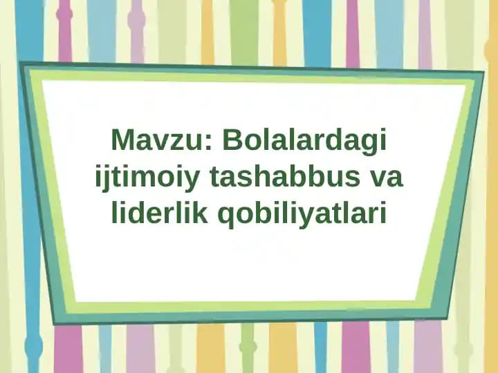 Bolalardagi ijtimoiy tashabbus va liderlik qobiliyatlari