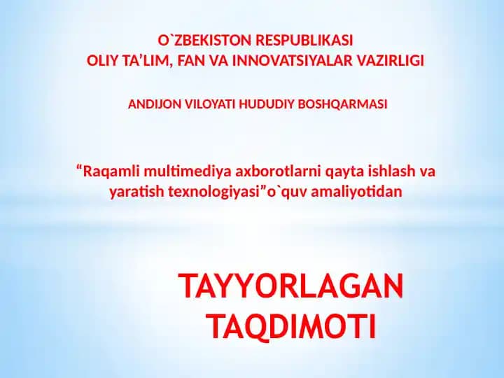 **Raqamli multimediya axborotlarni qayta ishlash va yaratish texnologiyasi**