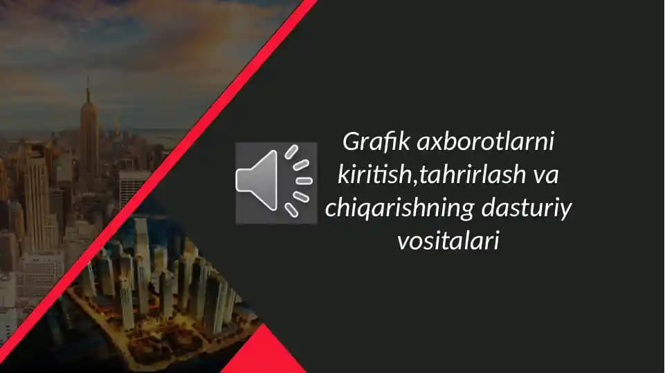 Grafik axborotlarni kiritish,tahrirlash va chiqarishning dasturiy vositalari