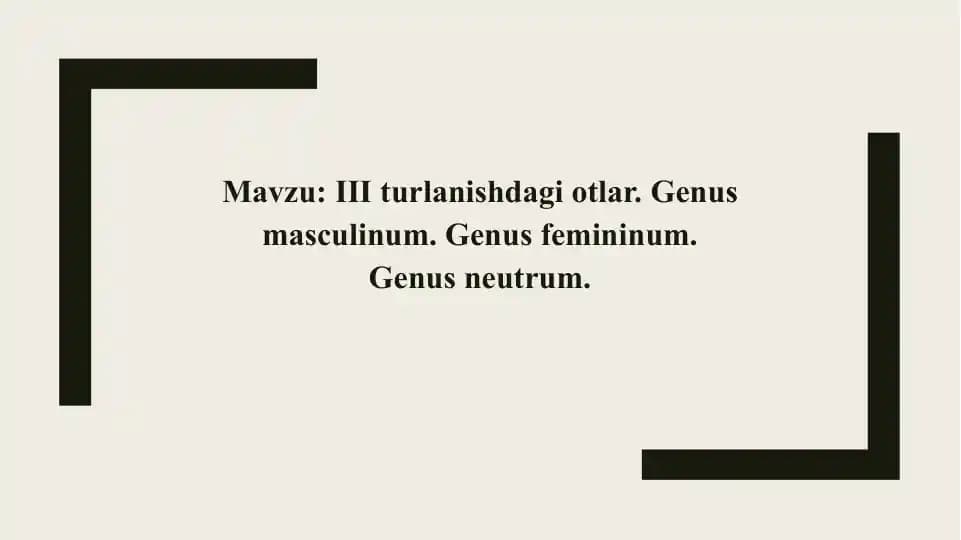 III turlanishdagi otlar. Genus masculinum. Genus femininum. Genus neutrum