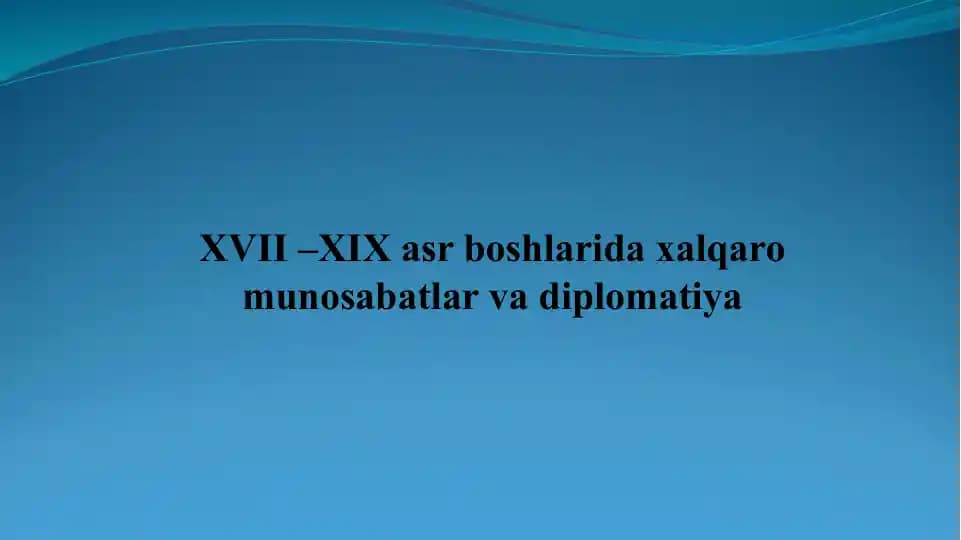 XVII–XIX asr boshlarida xalqaro munosabatlar va diplomatiya