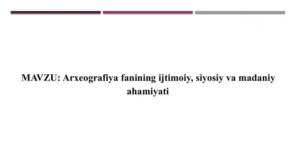 Arxeografiya fanining ijtimoiy, siyosiy va madaniy ahamiyati