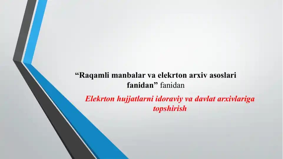 Elektron hujjatlarni idoraviy va davlat arxivlariga topshirish