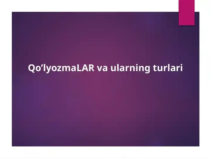 Qo’lyozmalar va ularning turlari