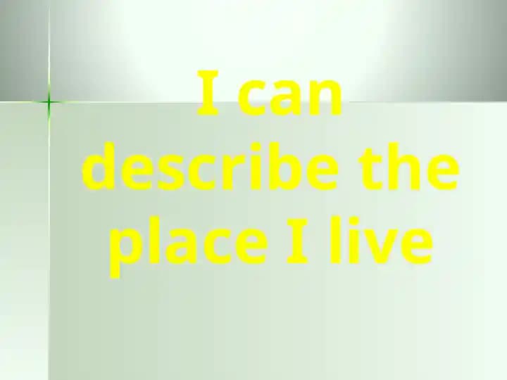 I can describe the place I live