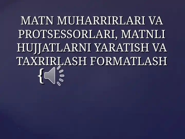 Microsoft Word MATN MUHARRIRLARI VA PROTSESSORLARI, MATNLI HUJJATLARNI YARATISH VA TAXRIRLASH FORMATLASH
