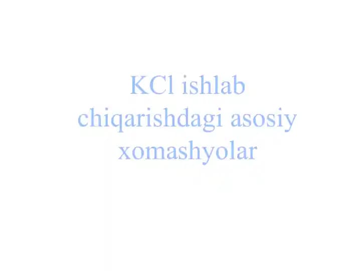 KCl ishlab chiqarishdagi asosiy xomashyolar
