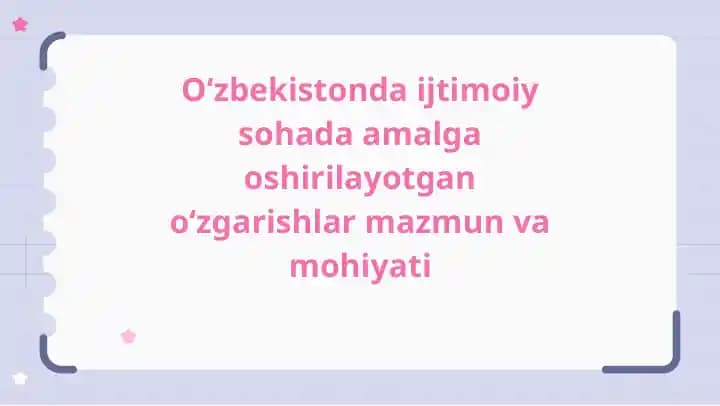 O‘zbekistonda ijtimoiy sohada amalga oshirilayotgan o‘zgarishlar mazmun va mohiyati