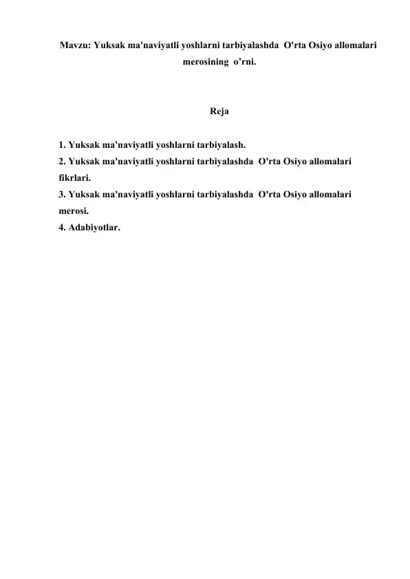 Yuksak ma'naviyatli yoshlarni tarbiyalashda  O'rta Osiyo allomalari  merosining  o’rni. Referat 25 bet.