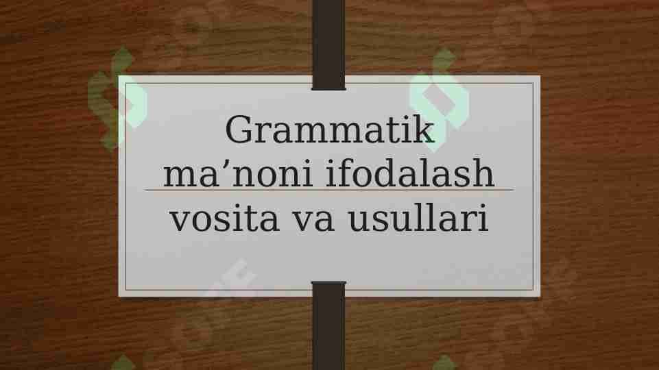 Grammatik ma’noni ifodalash vosita va usullari