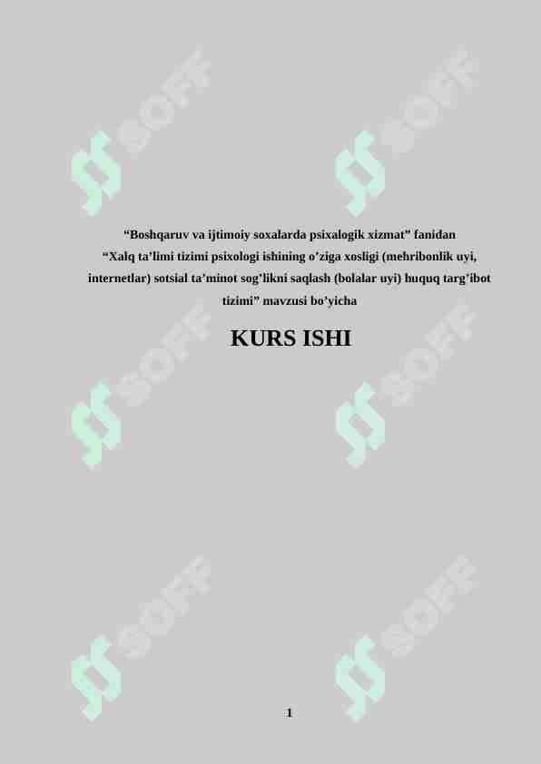 Xalq ta'limi psixologi ishining o'ziga xosligi(mehribonlik uyi,internatlar)sotsial ta'minot sog'liqni saqlash (bolalar uyi) huquq targ'ibot tizimi