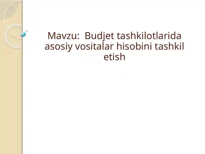 Budjet tashkilotlarida asosiy vositalar hisobini tashkil etish