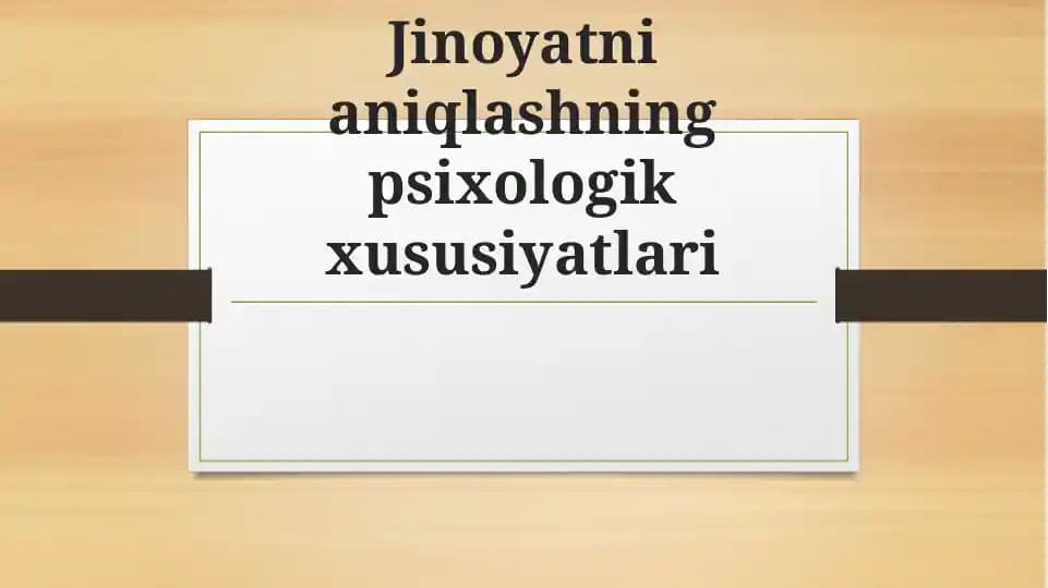 Jinoyatni aniqlashning psixologik xususiyatlari
