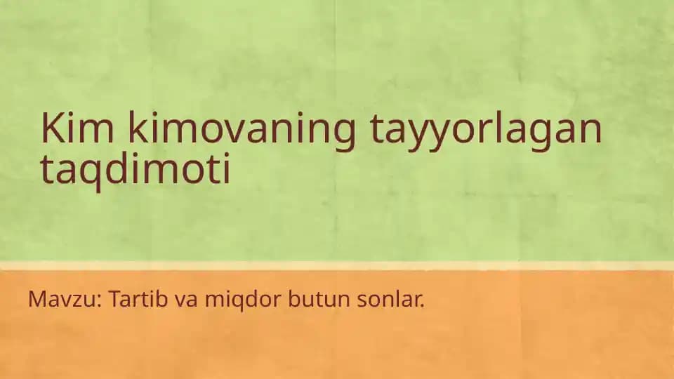 **Tartib va miqdor butun sonlar. Kim kimovaning tayyorlagan taqdimoti**
