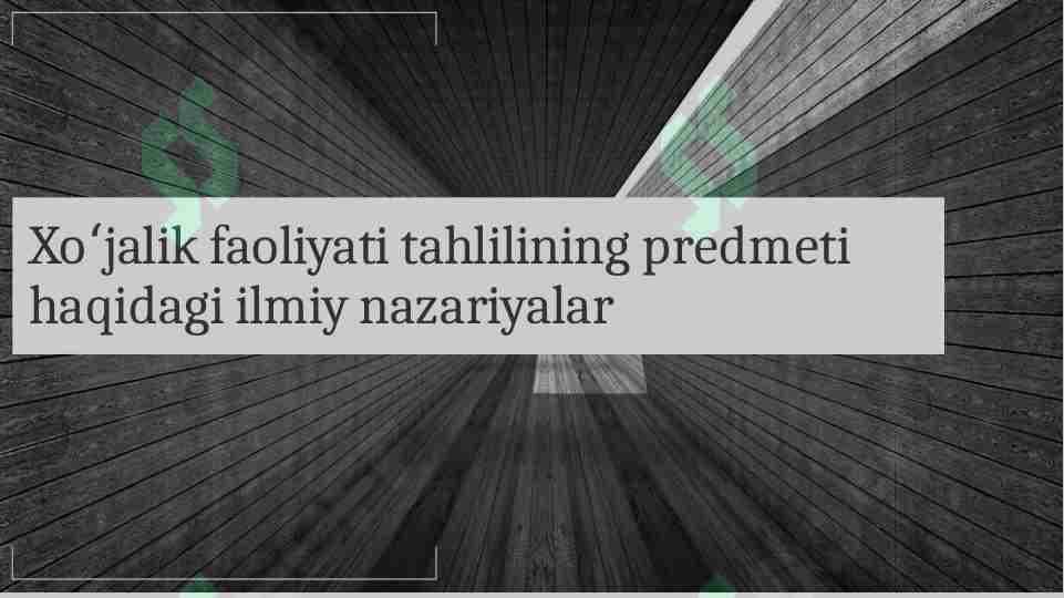 Xoʻjalik faoliyati tahlilining predmeti haqidagi ilmiy nazariyalar