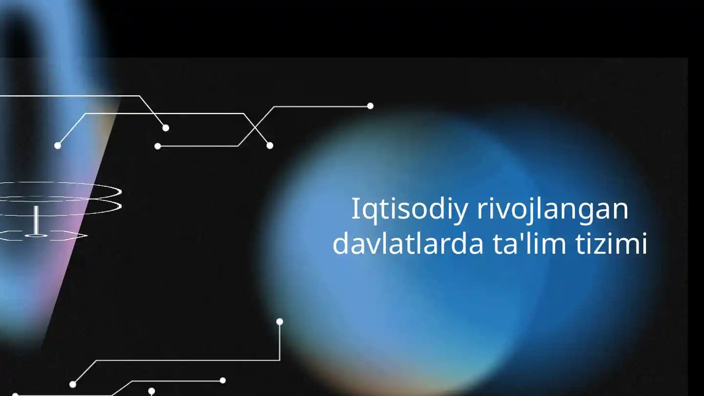 Iqtisodiy rivojlangan davlatlarda ta lim tizimi