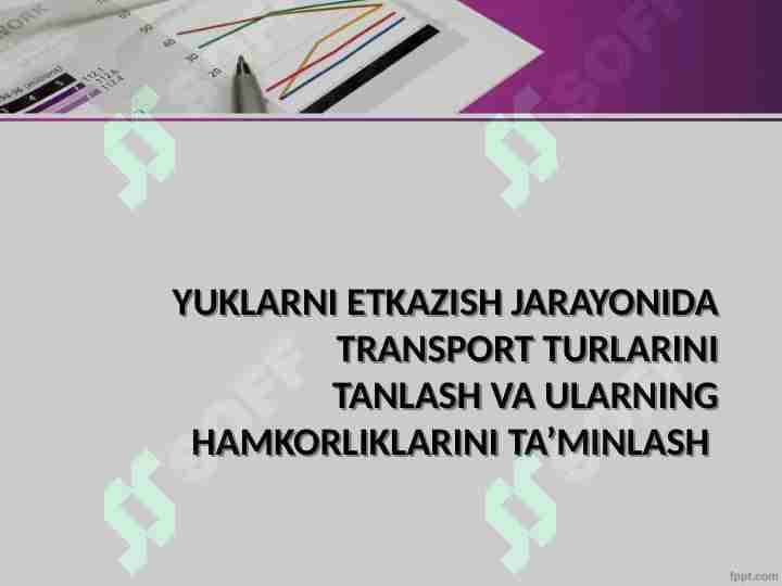 YUKLARNI ETKAZISH JARAYONIDA TRANSPORT TURLARINI TANLASH VA ULARNING HAMKORLIKLARINI TA’MINLASH