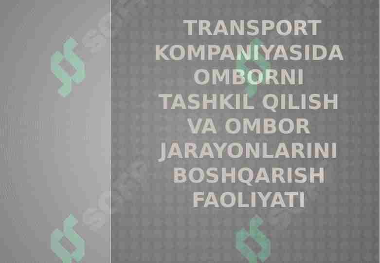 Transport kompaniyasida omborni tashkil qilish va ombor jarayonlarini boshqarish faoliyati