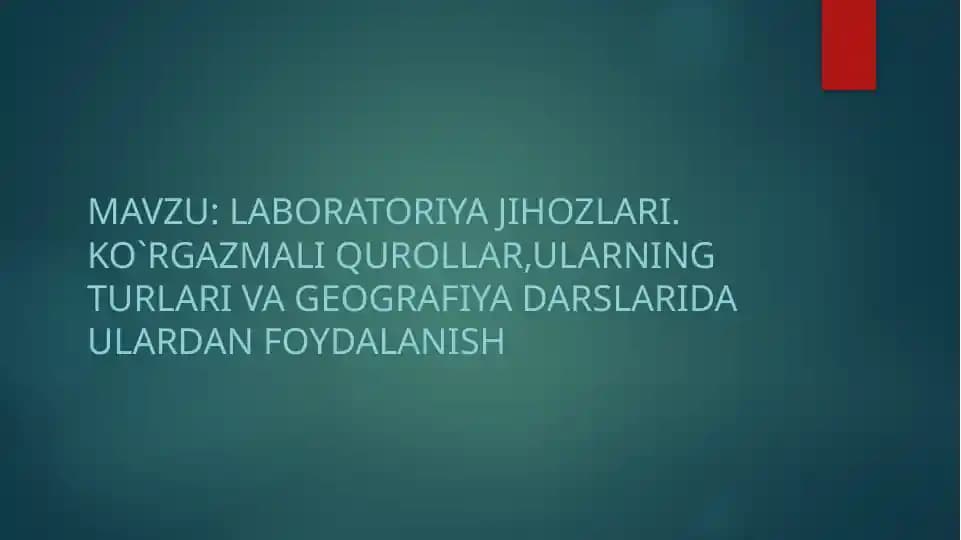 Geografiya o`qitish jarayonida o`quv jihozlaridan foydalanish