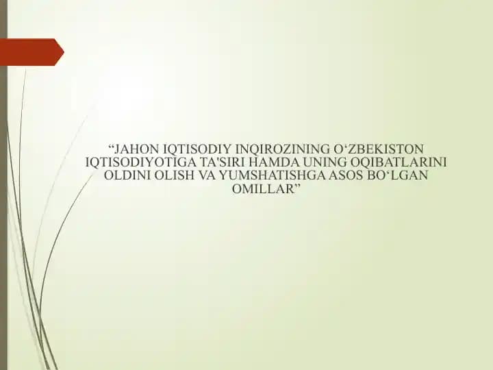 Jahon iqtisodiy inqirozining o‘zbekiston iqtisodiyotiga ta'siri hamda uning oqibatlarini oldini olish va yumshatishga asos bo‘lgan omillar