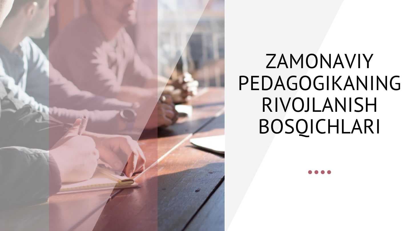 Zamonaviy pedagogikaning rivojlanish bosqichlari