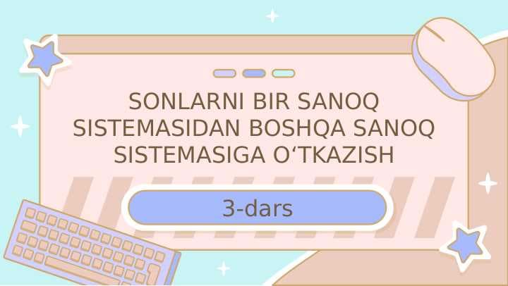 SONLARNI BIR SANOQ SISTEMASIDAN BOSHQA SANOQ SISTEMASIGA O‘TKAZISH