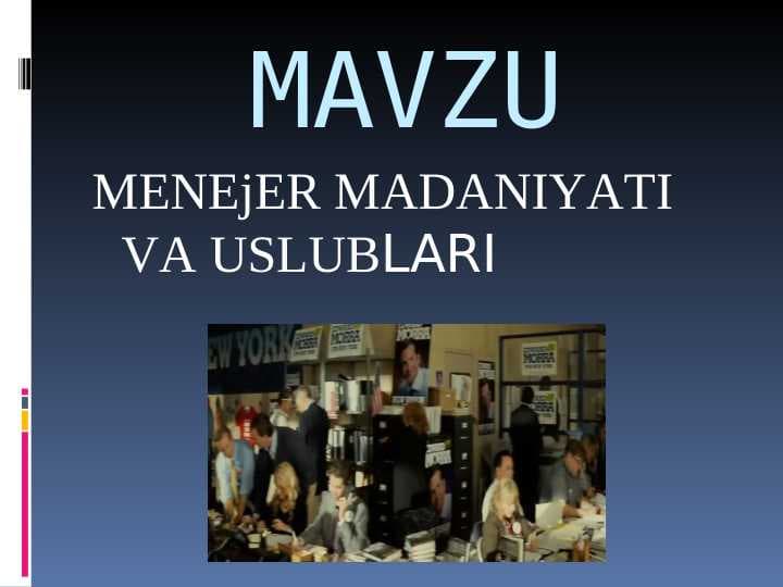 MENEjER MADANIYATI VA USLUBLARI