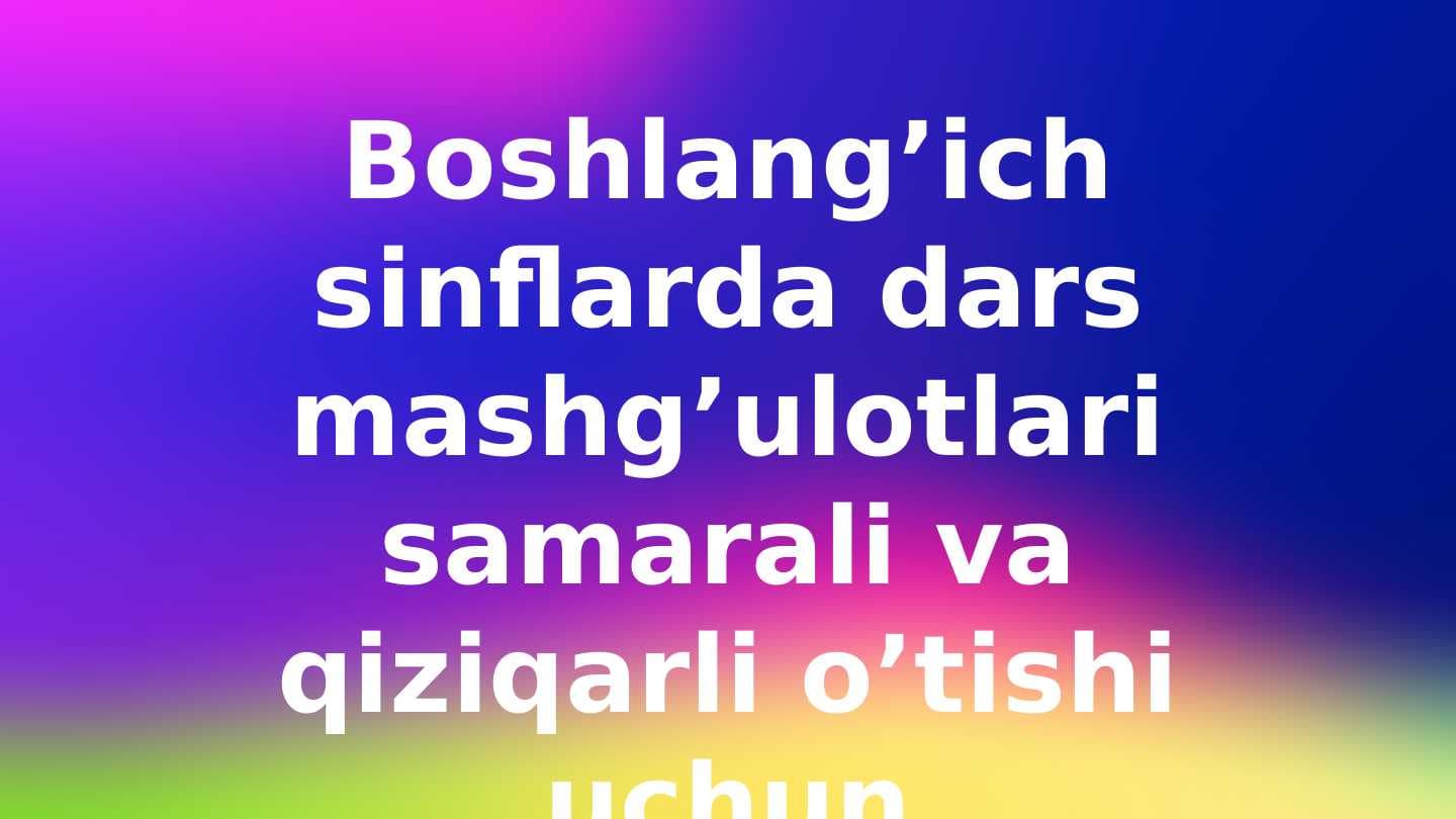 BOSHLANG'ICH SINFLARDA NOMANFIY BUTUN SONLAR USTIDA ARIFMETIK AMALLARNI O'RGATISH METODIKASI