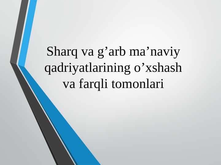 Sharq va g’arb maʼnaviy qadriyatlarining o’xshash va farqli tomonlari