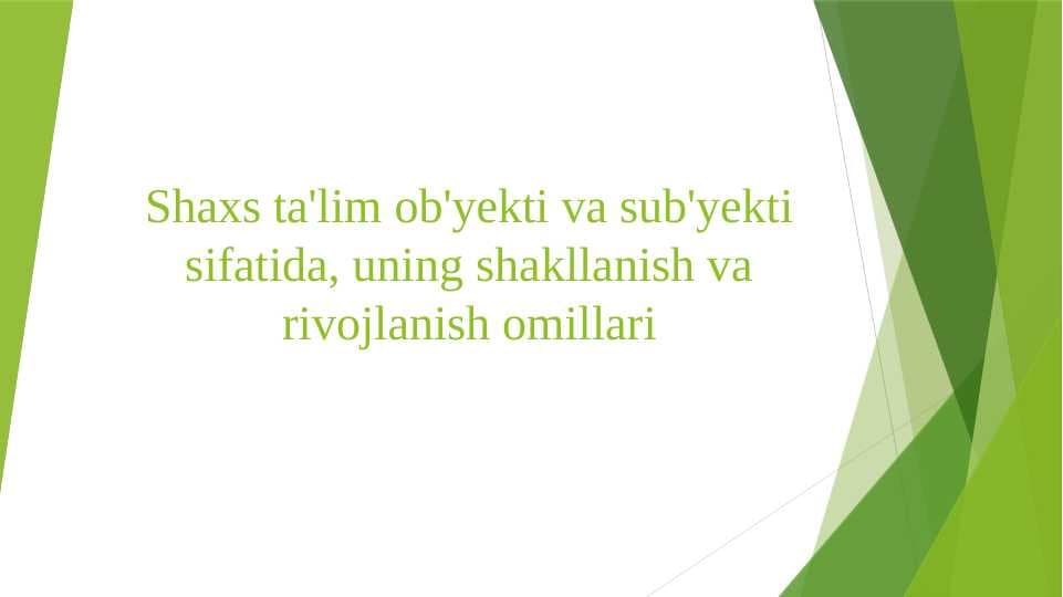 Shaxs ta'lim ob'yekti va sub'yekti sifatida, uning shakllanish va rivojlanish omillari