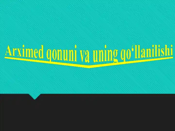 Arximed qonuni va uning qo'llanilishi